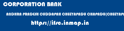 CORPORATION BANK  ANDHRA PRADESH CUDDAPAH CHEEYAPADU CHAPADU(CHEEYAPADU)  ifsc code